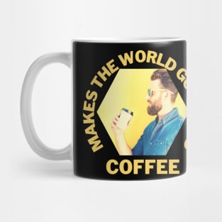 Makes the world go round Coffee Hipster Mug